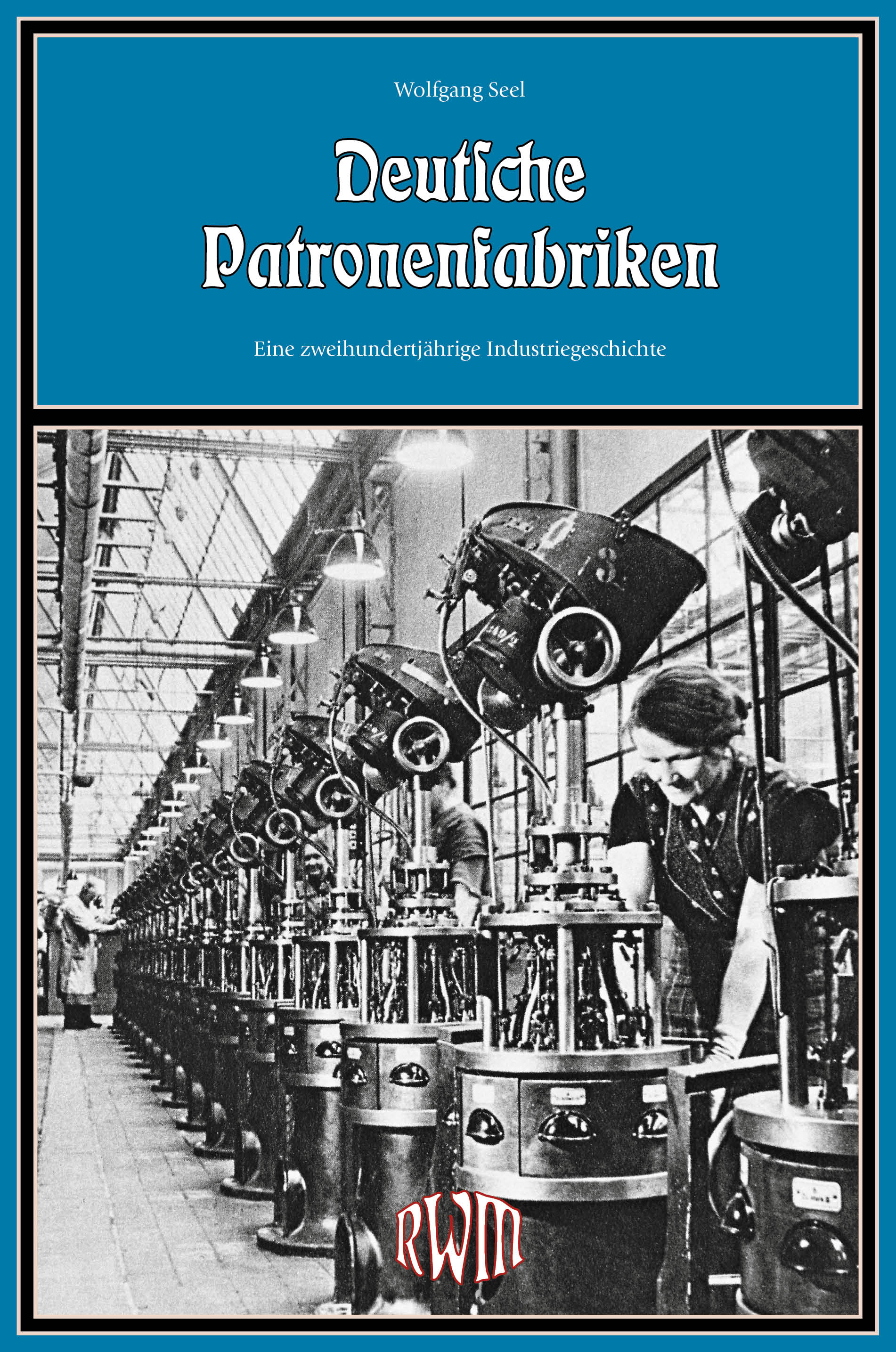 RWM K 012 Seel Deutsche Patronenfabriken 9783944988122